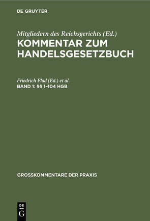Kommentar zum Handelsgesetzbuch / §§ 1–104 HGB von Flad,  Friedrich, Gadow,  Wilhelm, Heinichen,  Eduard