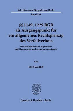 §§ 1149, 1229 BGB als Ausgangspunkt für ein allgemeines Rechtsprinzip des Verfallverbots. von Gunkel,  Sven