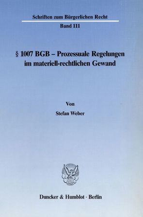 § 1007 BGB – Prozessuale Regelungen im materiell-rechtlichen Gewand. von Weber,  Stefan