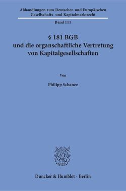 § 181 BGB und die organschaftliche Vertretung von Kapitalgesellschaften. von Schanze,  Philipp