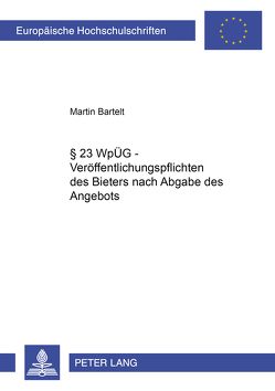 § 23 WpÜG – Veröffentlichungspflichten des Bieters nach Abgabe des Angebots von Bartelt,  Martin