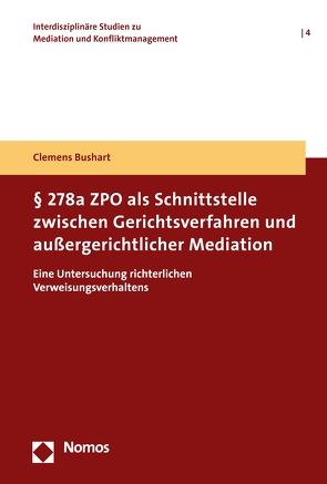 § 278a ZPO als Schnittstelle zwischen Gerichtsverfahren und außergerichtlicher Mediation von Bushart,  Clemens