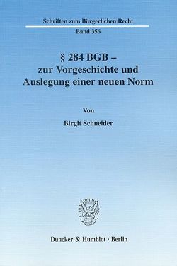 § 284 BGB – zur Vorgeschichte und Auslegung einer neuen Norm. von Schneider,  Birgit