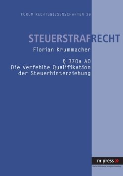 § 370a AO – Die verfehlte Qualifikation der Steuerhinterziehung von Krummacher,  Florian