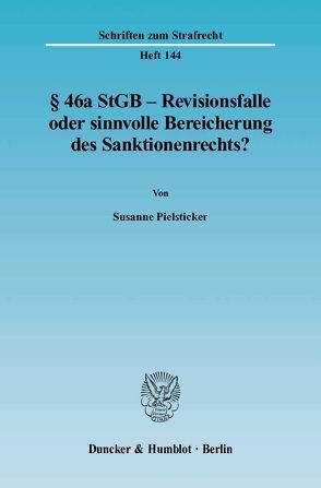 § 46a StGB – Revisionsfalle oder sinnvolle Bereicherung des Sanktionenrechts? von Pielsticker,  Susanne