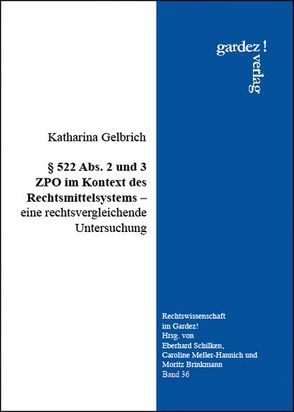 § 522 Abs. 2 und 3 ZPO im Kontext des Rechtsmittelsystems von Gelbrich,  Katharina