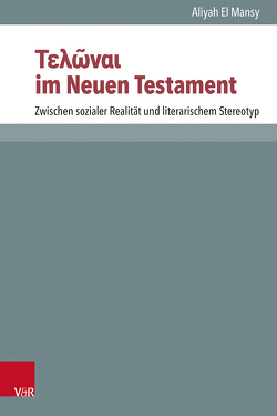 Τελῶναι im Neuen Testament von Ebner,  Martin, El Mansy,  Aliyah, Lampe,  Peter, Mader,  Heidrun E., Schreiber,  Stefan, Zangenberg,  Jürgen