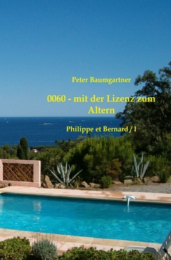 0060 – mit der Lizenz zum Altern: Philippe et Bernard / 0060 – mit der Lizenz zum Altern von Baumgartner,  Peter