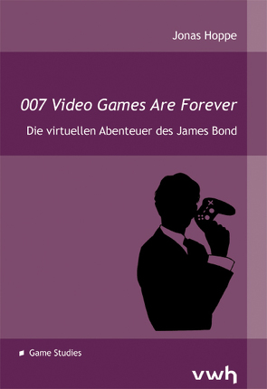 007 Video Games Are Forever von Hoppe,  Jonas