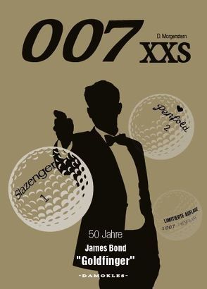 007 XXS 50 Jahre James Bond – Goldfinger von Morgenstern,  Danny, Schuhmann,  Tim