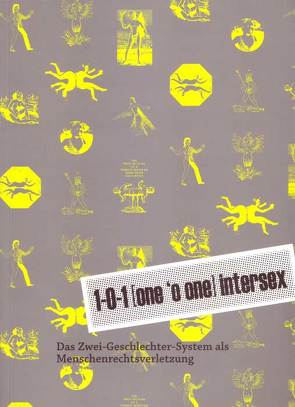 1-0-1 intersex von Balzer,  Carsten, Baumann,  Leonie, Bronstering,  Antje, Frietsch,  Ute, Herrn,  Rainer, Hornscheidt,  Antje, Klöppel,  Ulrike, Krämer,  Fabian, Kromminga,  Ins A, Lüth,  Nanna, Mbessakwini,  Elise, Mortimer,  Roz, Palm,  Kerstin, Pei-Mun Tsang,  James, Reiter,  Michel, Rossi,  Rett, Scheper de Aguirre,  Karen, Sykora,  Katharina, Thaemlitz,  Terre, Thomas,  Barbara J, Tolmein,  Oliver