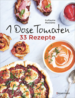 1 Dose Tomaten – 33 Gerichte, in denen Dosentomaten bzw. Paradeiser die Hauptrolle spielen. Mit wenigen weiteren Zutaten. Das Kochbuch für eilige Genießer von Marinette,  Guillaume