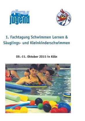 1. Fachtagung Schwimmen lernen & Säuglings- und Kleinkinderschwimmen von Deutsche Schwimmjugend