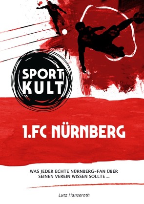 1. FC Nürnberg – Fußballkult von Hanseroth,  Lutz