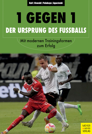 1 gegen 1 – der Ursprung des Fußballs von Agacinski,  Rafael, Kaß,  Philipp, Oswald,  Jonas, Palakaya,  Ismail