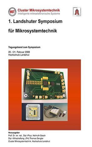 1. Landshuter Symposium für Mikrosystemtechnik (2008) von Dengler,  Thomas, Gesch,  Helmuth