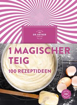 1 magischer Teig – 100 Rezeptideen von Oetker,  Dr.