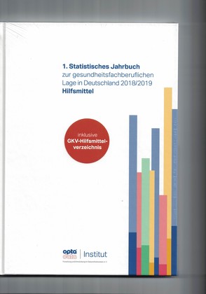 1. Statistisches Jahrbuch zur gesundheitsfachberuflichen Lage in Deutschland 2018/2019 – Hilfsmittel von opta data Institut für Forschung und Entwicklung im Gesundheitswesen e.V.