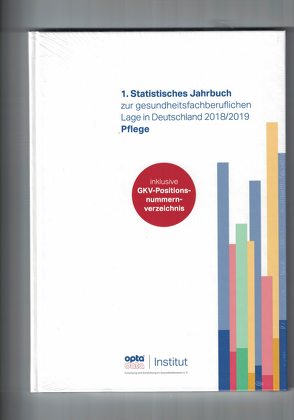 1.Statistisches Jahrbuch zur gesundheitsfachberuflichen Lage in Deutschland 2018/2019 – Pflege von opta data Institut für Forschung und Entwicklung im Gesundheitswesen e.V.