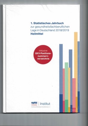 1. Statistisches Jahrbuch zur gesundheitsfachberuflichen Lage in Deutschland 2018/2019 – Heilmittel von opta data Institut für Forschung und Entwicklung im Gesundheitswesen e.V.