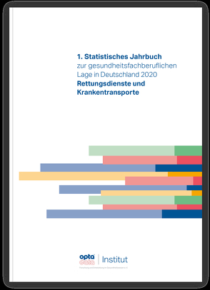 1. Statistisches Jahrbuch zur gesundheitsfachberuflichen Lage in Deutschland 2020 von opta data Institut für Forschung und Entwicklung im Gesundheitswesen e.V.