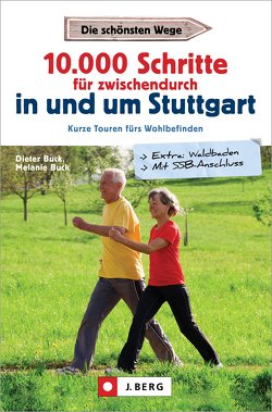 10.000 Schritte für zwischendurch in und um Stuttgart von Buck,  Dieter, Buck,  Melanie