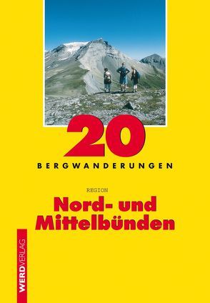 10 Bergwanderungen Region Nord- und Mittelbünden von Hagmann,  Luc, Maur,  Franz auf der