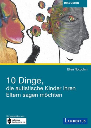 10 Dinge, die autistische Kinder ihren Eltern sagen möchten von Notbohm,  Ellen