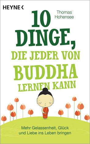 10 Dinge, die jeder von Buddha lernen kann von Hohensee,  Thomas