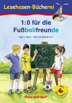 1:0 für die Fußballfreunde / Silbenhilfe von Scholbeck,  Sabine, Uebe,  Ingrid