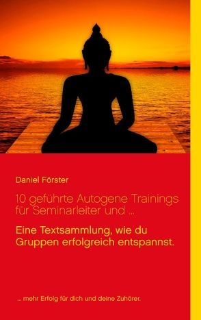 10 geführte Autogene Trainings für Seminarleiter und … von Förster,  Daniel
