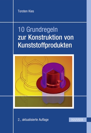 10 Grundregeln zur Konstruktion von Kunststoffprodukten von Kies,  Torsten