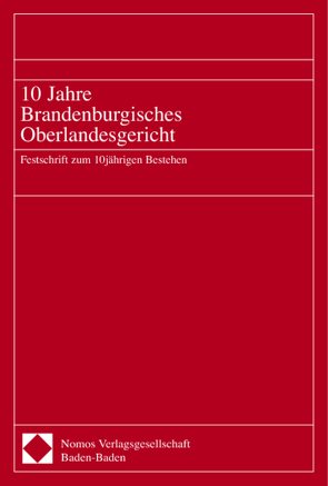 10 Jahre Brandenburgisches Oberlandesgericht von Clavée,  Klaus-Christoph, Kahl,  Wolf, Pisal,  Ramona