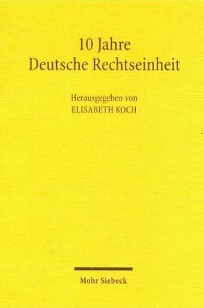 10 Jahre deutsche Rechtseinheit von Koch,  Elisabeth