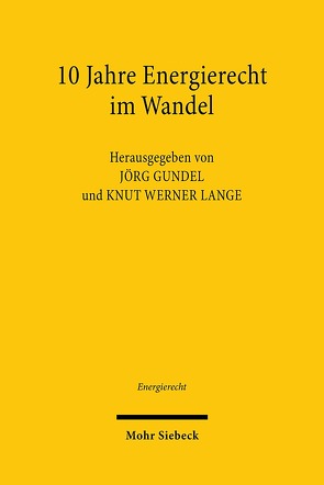 10 Jahre Energierecht im Wandel von Gundel,  Jörg, Lange,  Knut Werner