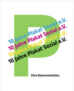 10 Jahre plakat-sozial e.V. von plakat-sozial – Verein zur Förderung visueller Kultur e.V.