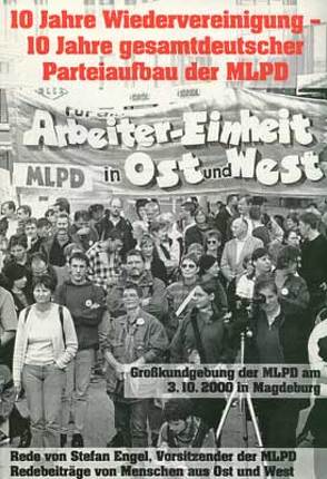 10 Jahre Wiedervereinigung – 10 Jahre gesamtdeutscher Parteiaufbau der MLPD von Engel,  Stefan