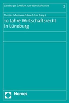 10 Jahre Wirtschaftsrecht in Lüneburg von Schomerus,  Thomas, Zenz,  Eduard