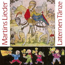 10 Martins- und Laternenlieder, 3 Laternentänze & Der Fröhliche Kinderkalender von Holzmeister,  Maria, Lenders,  Hans G, Schüttler,  Gerd
