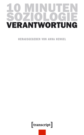 10 Minuten Soziologie: Verantwortung von Henkel,  Anna