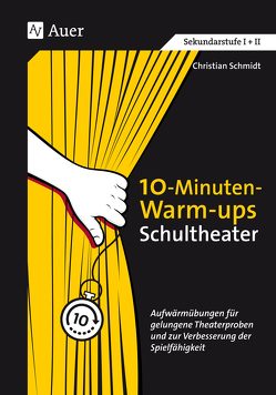 10-Minuten-Warm-ups Schultheater von Schmidt,  Christian R