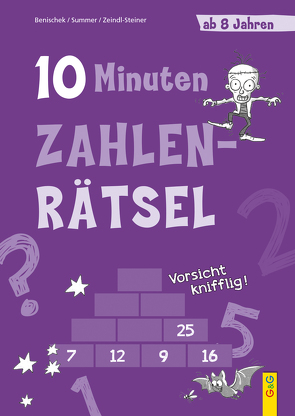 10-Minuten-Zahlenrätsel ab 8 Jahren von Benischek,  Isabella, Legien,  Sabine, Summer,  Anita, Zeindl-Steiner,  Regina