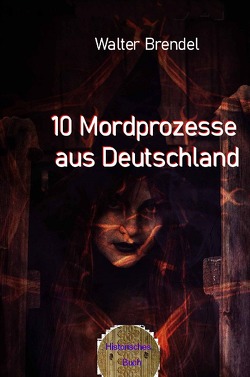 10 Mordprozesse aus Deutschland von Brendel,  Walter