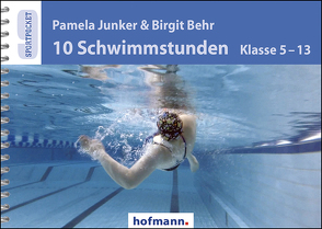 10 Schwimmstunden (Klasse 5-13) von Behr,  Birgit, Junker,  Pamela