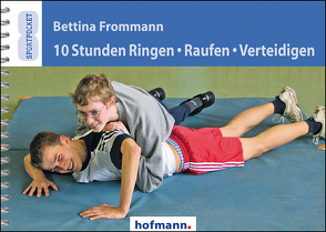 10 Stunden Ringen, Raufen, Verteidigen von Frommann,  Bettina