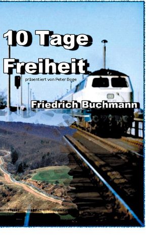 10 Tage Freiheit von Boge,  Peter, Buchmann,  Friedrich