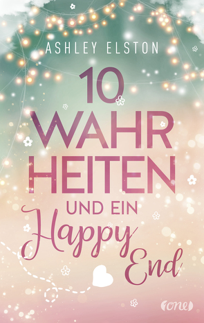 10 Wahrheiten und ein Happy End von Agnew,  Cherokee Moon, Elston,  Ashley