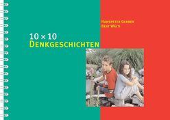 10 x 10 Denkgeschichten von Gerber,  Hanspeter, Wälti,  Beat