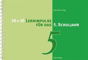 10 x 10 Lernimpulse für das 5. Schuljahr von Ernst,  Karl