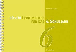 10 x 10 Lernimpulse für das 6. Schuljahr von Ernst,  Karl
